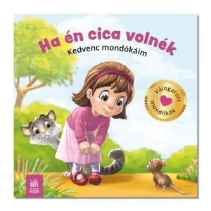 Ha én cica volnék - Kedvenc mondókáim
