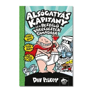 Alsógatyás Kapitány és a beszélő vécécsészék támadása