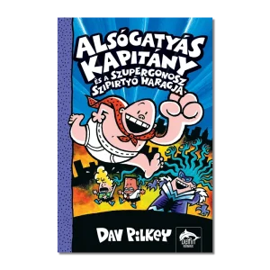 Alsógatyás Kapitány és a szupergonosz szipirtyók haragja