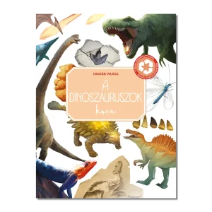 Csodák világa - A dinoszauruszok kora