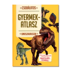 Csodálatos gyermekatlasz - Dinoszauruszok